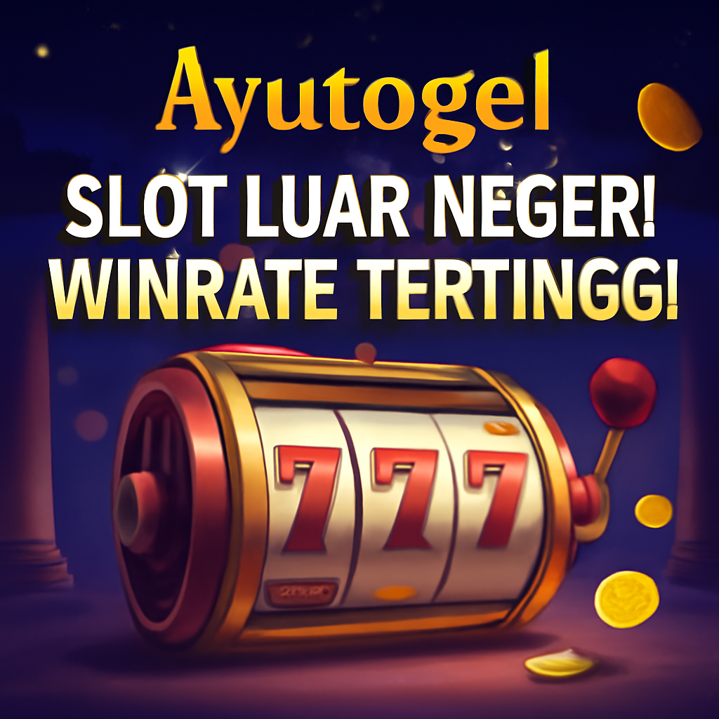 Ayutogel Slot Luar Negeri Winrate Tertinggi